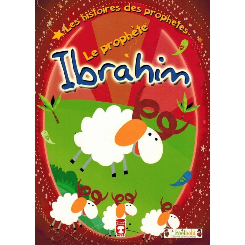 Le Prophète Ibrahim : Les Histoires des Prophètes Timas Kids Livre Islam Enfant 9791097514044 Librairie Musulmane Al-imen
