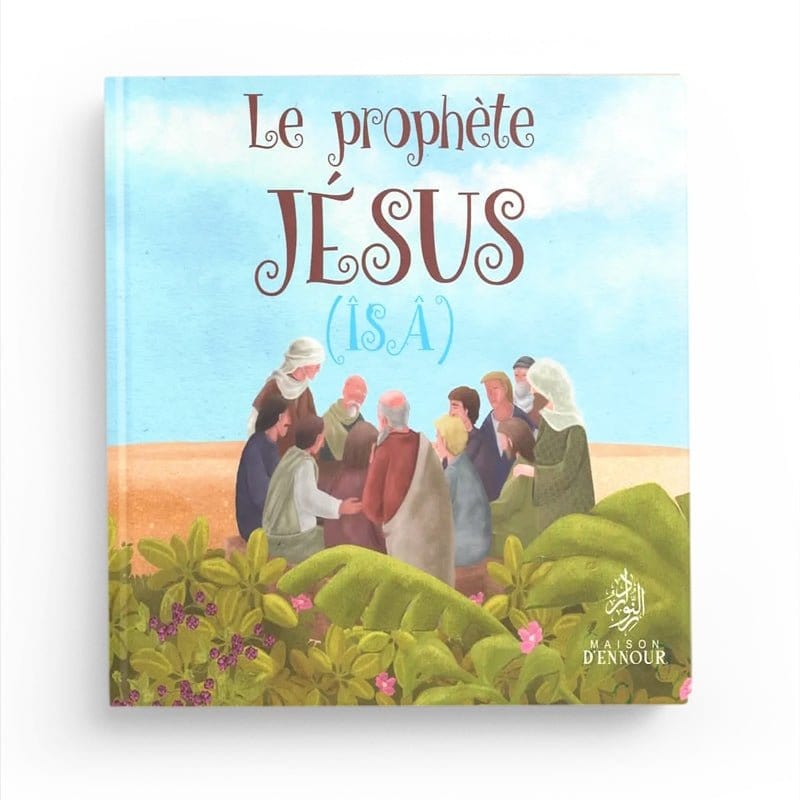 Le prophète Jésus (Îsâ) - Elif Santur Maison d'Ennour Livre Islam Enfant 9782752403568 Librairie Musulmane Al-imen