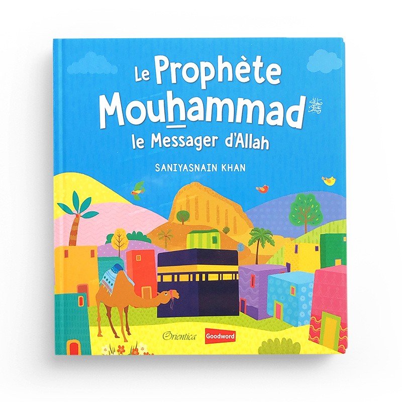 Le Prophète Mouhammad - Le Messager d'Allah - Livres par édition par Orientica disponible chez Al - imen