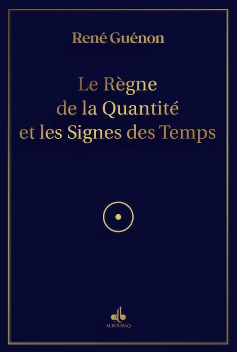 Le Règne de la Quantité et les Signes des Temps de René Guénon - Livres par édition par Al Bouraq disponible chez Al - imen