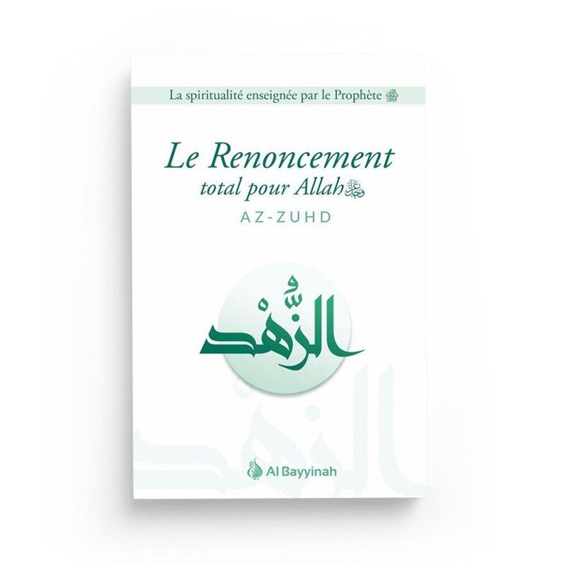 Le Renoncement total pour Allah (AZ - ZUHD) - Al Bayyinah - Livres par édition par Al - Bayyinah disponible chez Al - imen