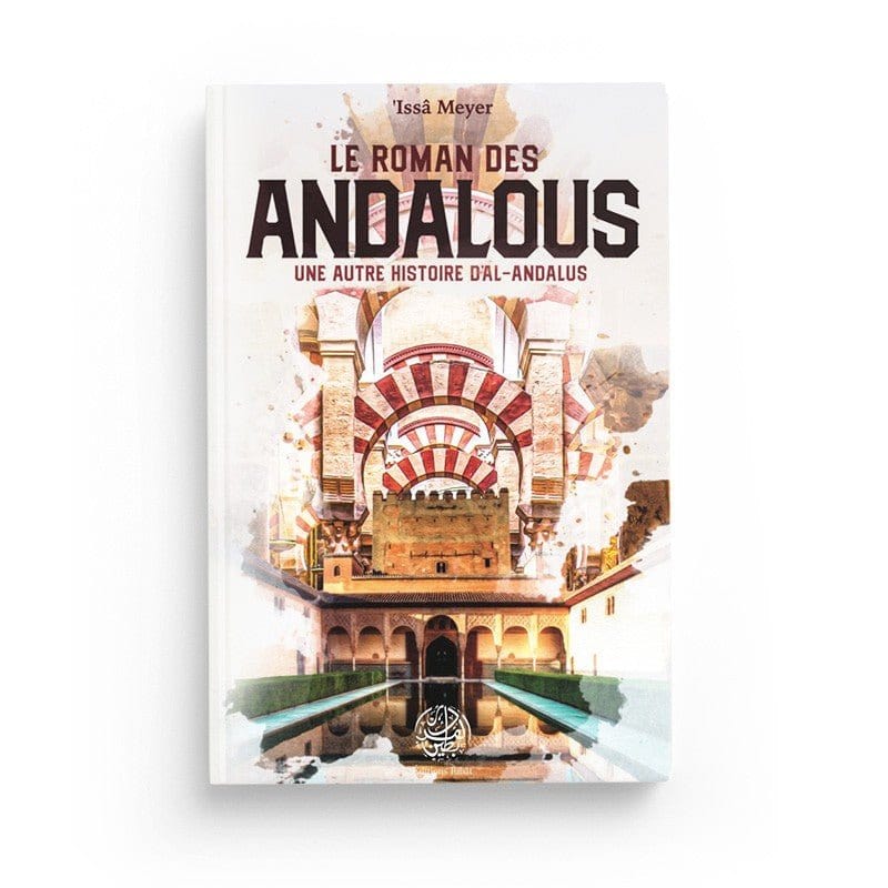 Le roman des Andalous - une autre histoire d'Al-Andalus Ribât Livre > Islam > Histoire du monde arabo-musulman 9782491948047 Librairie Musulmane Al-imen