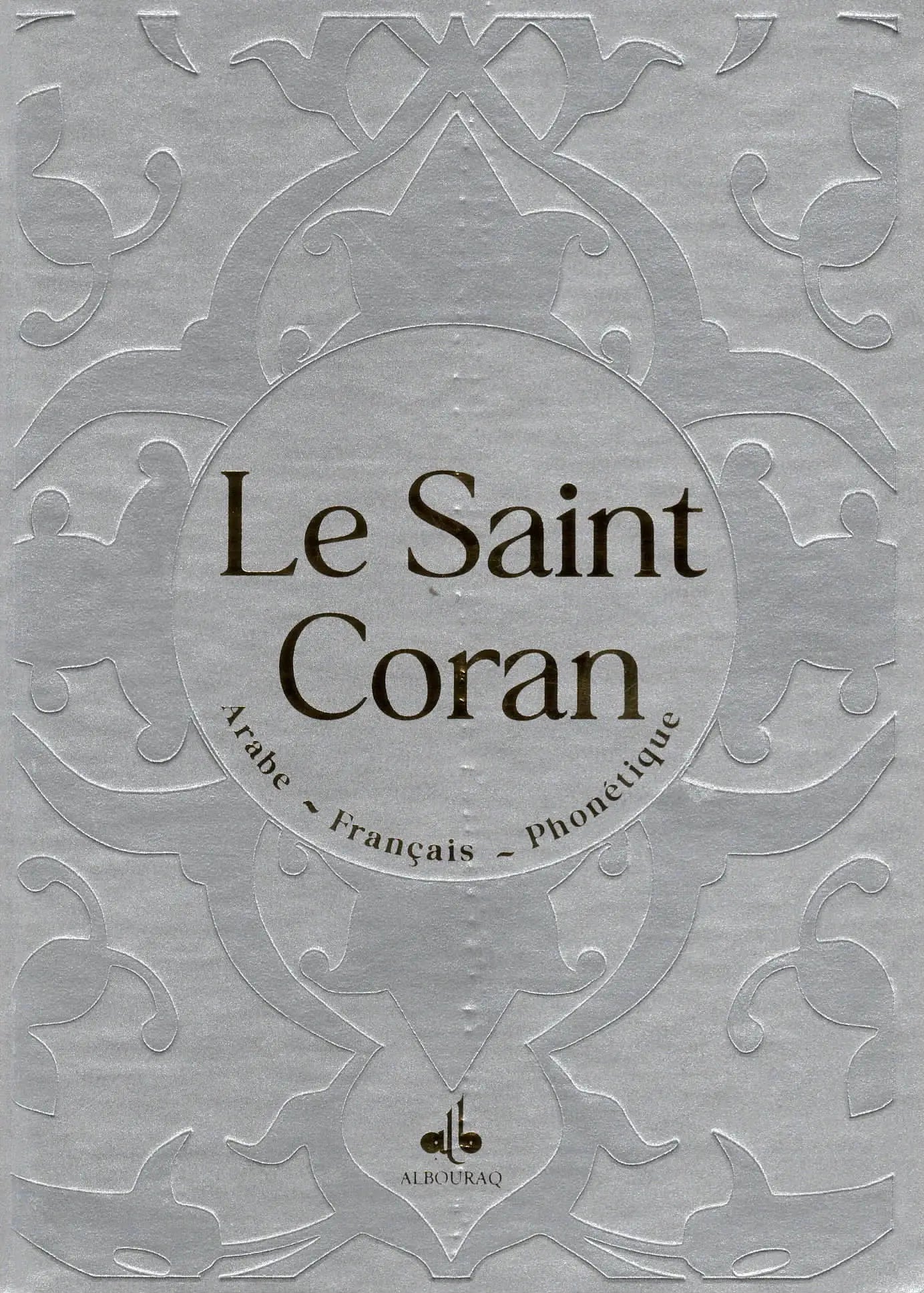 Le Saint Coran (Arabe - Français - Phonétique) - Éditions Al Bouraq Argent - Coran par Al Bouraq disponible chez Al - imen