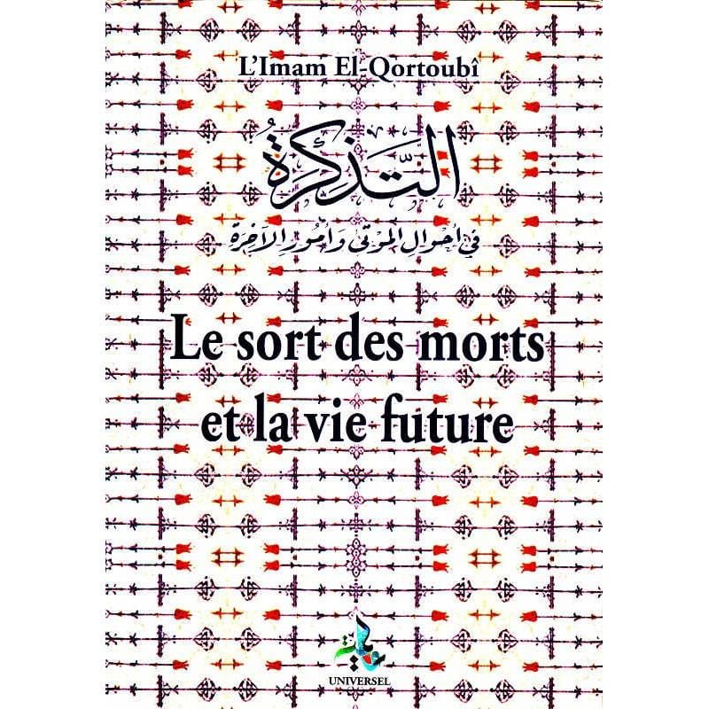Le sort des morts et la vie future, de l'imam El-Qortoubî Universel Livre > Islam > Tawhid / Aqidah (Croyance) 9782369590217 Librairie Musulmane Al-imen