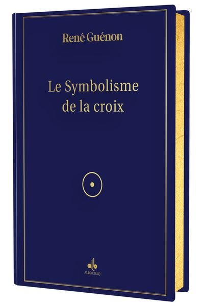 Le Symbolisme de la Croix de René Guénon - Livres par édition par Al Bouraq disponible chez Al - imen