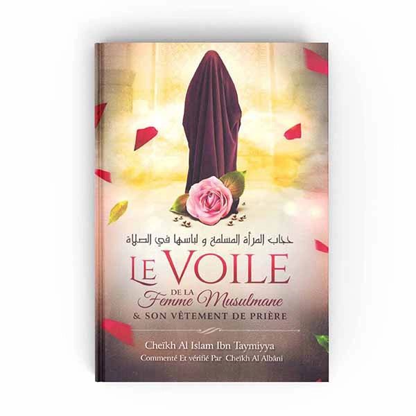 LE VOILE DE LA FEMME MUSULMANE & SON VÊTEMENT DE PRIÈRE - IBN TAYMIYYA - EDITIONS IBN BADIS - Livres par édition par Ibn Badis disponible chez Al - imen