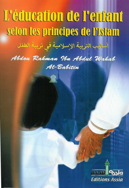 L'éducation de l'enfant selon les principes de l'islam - Livres par édition par Assia disponible chez Al - imen