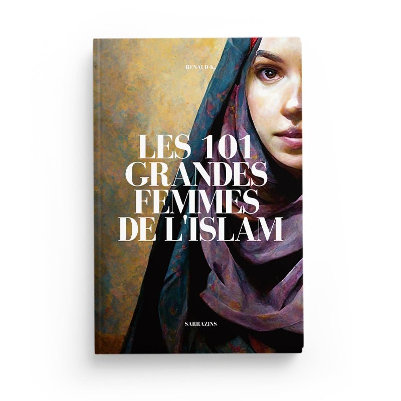 Les 101 grandes femmes de l’Islam - Livres par édition par Sarrazins disponible chez Al - imen