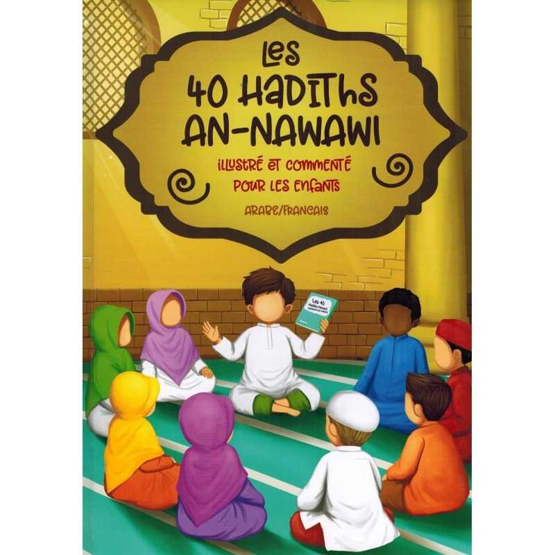 Les 40 Hadiths An - Nawawi - Illustré et commenté pour les Enfants (Arabe/Français) - Livres par édition par MuslimKid disponible chez Al - imen