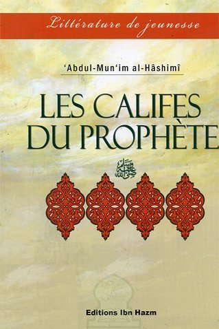 Les califes du Prophète - خلفاء الرسول - Livres par édition par Ibn Hazm disponible chez Al - imen