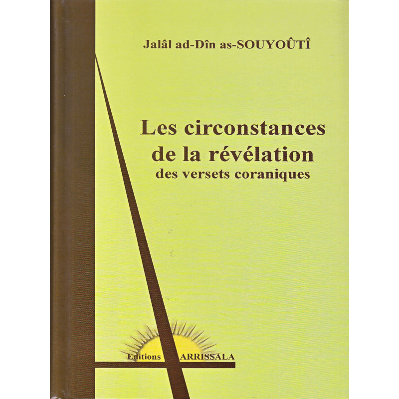 Les circonstances de la révélation des versets coraniques, de Jalâl - ud - Dîn As - Souyoûtî - Livres par édition par Arrissala disponible chez Al - imen