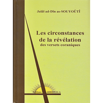 Les circonstances de la révélation des versets coraniques, de Jalâl - ud - Dîn As - Souyoûtî Al - imen