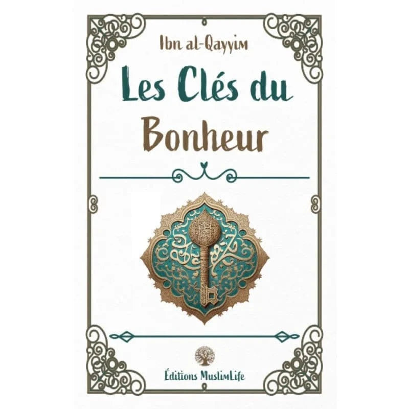 Les clés du bonheur - Ibn Al-Qayyim : Guide Essentiel pour le Bonheur en Islam MuslimLife Livre > Islam > Foi et Spiritualité 9781952608308 Librairie Musulmane Al-imen