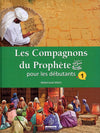 Les Compagnons du Prophète pour les Débutants (Tome 1) - Abderrazak Mahri - Livres par édition par Maison d'Ennour disponible chez Al - imen