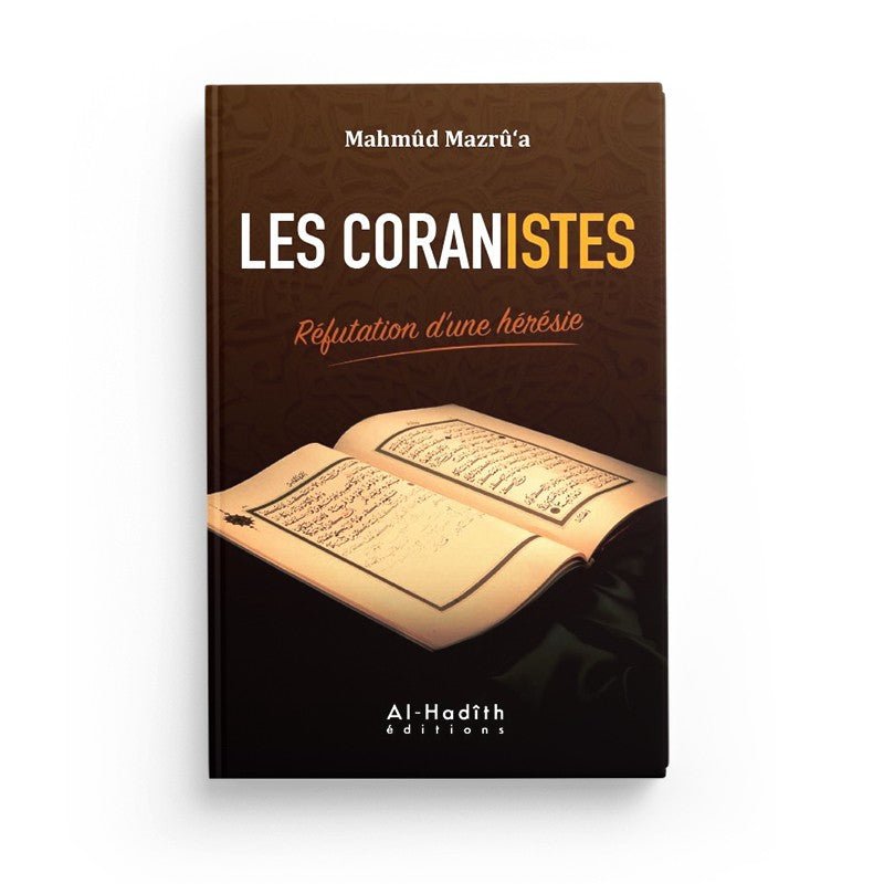 Les coranistes - Réfutation d'une hérésie - Mahmûd Mazrû'a disponible chez Al - imen