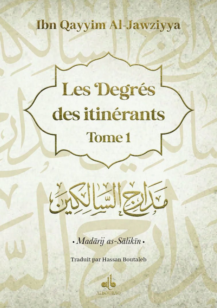 Les Degrés des itinérants (Madârij as - Sâlikîn) par Ibn Qayyim Al - Jawziyya - Livres par édition par Al Bouraq disponible chez Al - imen