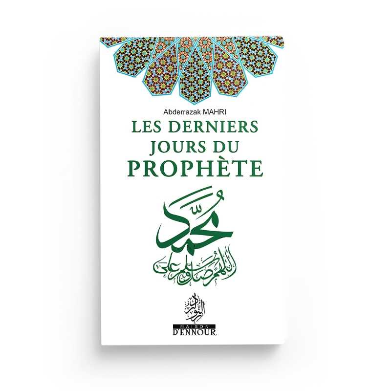 Les derniers jours du Prophète - Abderrazak Mahri - Livres par édition par Maison d'Ennour disponible chez Al - imen