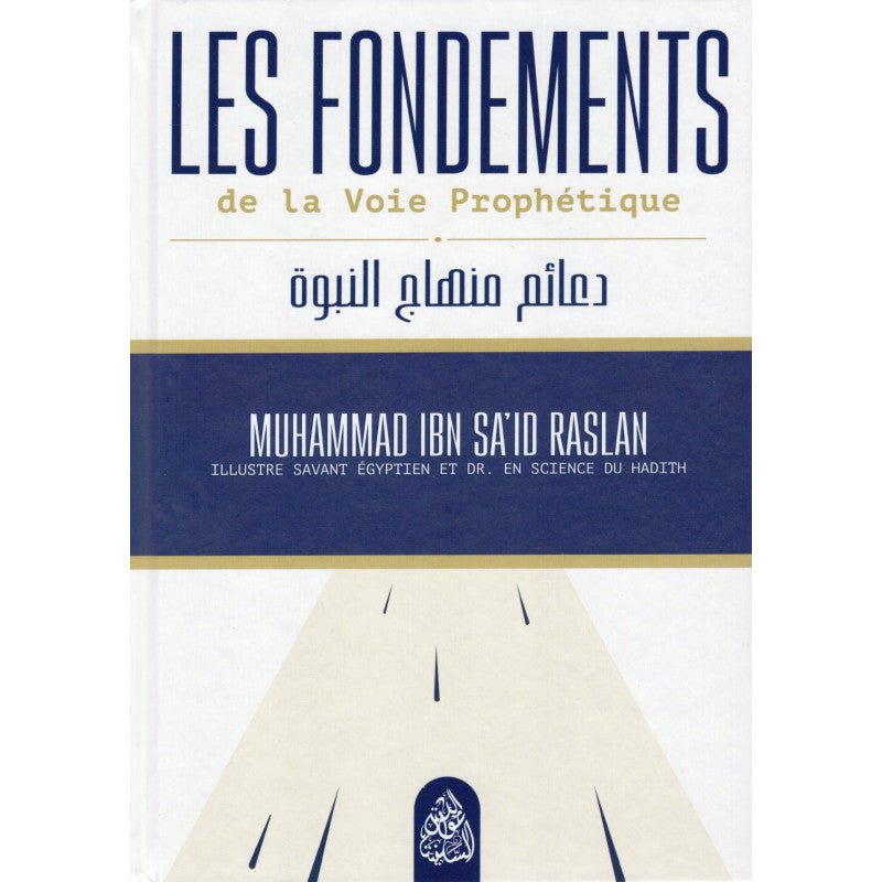 Les Fondement de la Voie Prophétique - Muhammad Ibn Said Raslan - Maktaba Al - Qalam - Livres par édition par Maktaba Al - Qalam disponible chez Al - imen