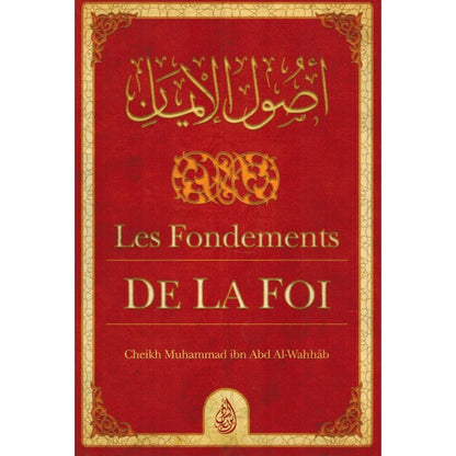 Les Fondements de la Foi (Ousoul Al - Imân) - Muhammad Ibn Abd Al - Wahhab - Ibn Badis disponible chez Al - imen