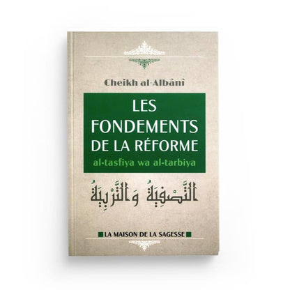 les fondements de la réforme - al tasfiya wa al tarbiya d'après Al - Albani - Editions al - Hadith disponible chez Al - imen