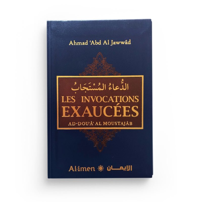 Les Invocations Exaucées - Ahmad 'Abd Al Jawwâd Bleu - Livres par édition par Al - imen disponible chez Al - imen