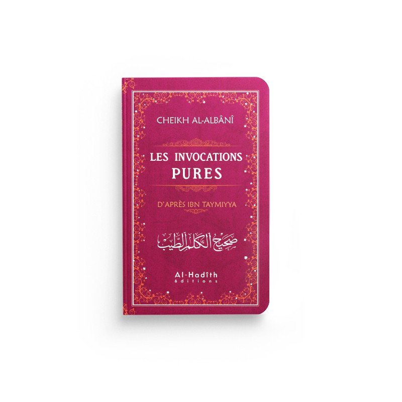 Les invocations pures (rose) - Ibn Taymiyya - al - Albânî - éditions Al - Hadîth - Livres par édition par Al - Hadîth disponible chez Al - imen