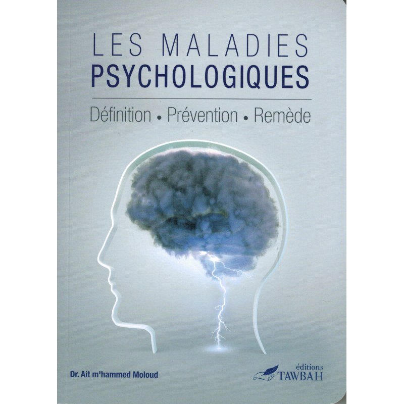 Les Maladies Psychologiques : Définition - Prévention - Remède - Dr. Ait M'hammed Moloud - Livres par édition par Tawbah disponible chez Al - imen