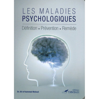 Les Maladies Psychologiques : Définition - Prévention - Remède - Dr. Ait M'hammed Moloud Al - imen