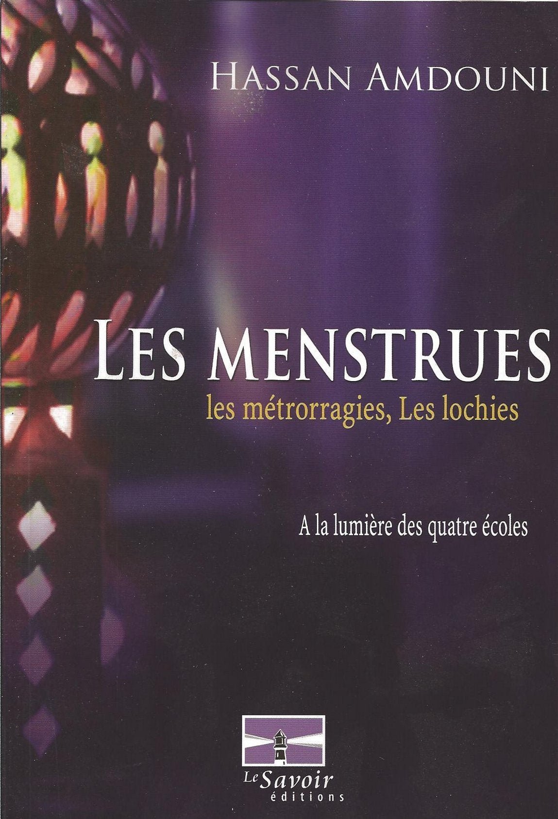 Les menstrues, les métrorragies, les lochies à la lumière des quatre écoles - Livres par édition par Le Savoir disponible chez Al - imen