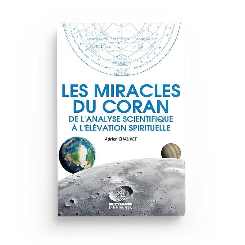 Les Miracles du Coran : De l'Analyse Scientifique à l'Élévation Spirituelle - Adrien Chauvet - Livres par édition par Maison d'Ennour disponible chez Al - imen