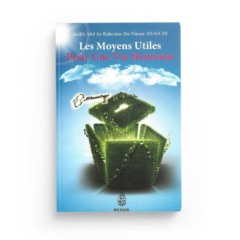 Les moyens utiles pour une vie heureuse, de Abd Ar - Rahmane As - Sa'di, Bilingue (Français - Ibn Badis - Arabe), 2ème édition - Livres par édition par Ibn Badis disponible chez Al - imen