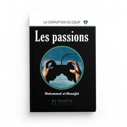 Les passions - Muhammad al - Munajjid - Livres par édition par Al - Hadîth disponible chez Al - imen