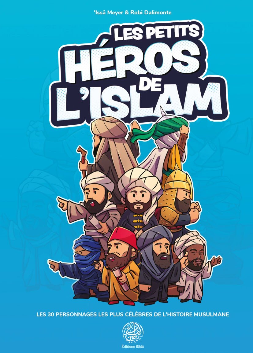 Les petits héros de l’Islam d‘Issa Meyer - Livres par édition par Ribât disponible chez Al - imen