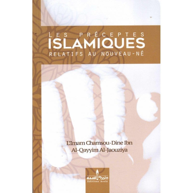 Les préceptes islamiques relatifs au nouveau-né Assia Livre Islam Mariage 9782350060286 Librairie Musulmane Al-imen