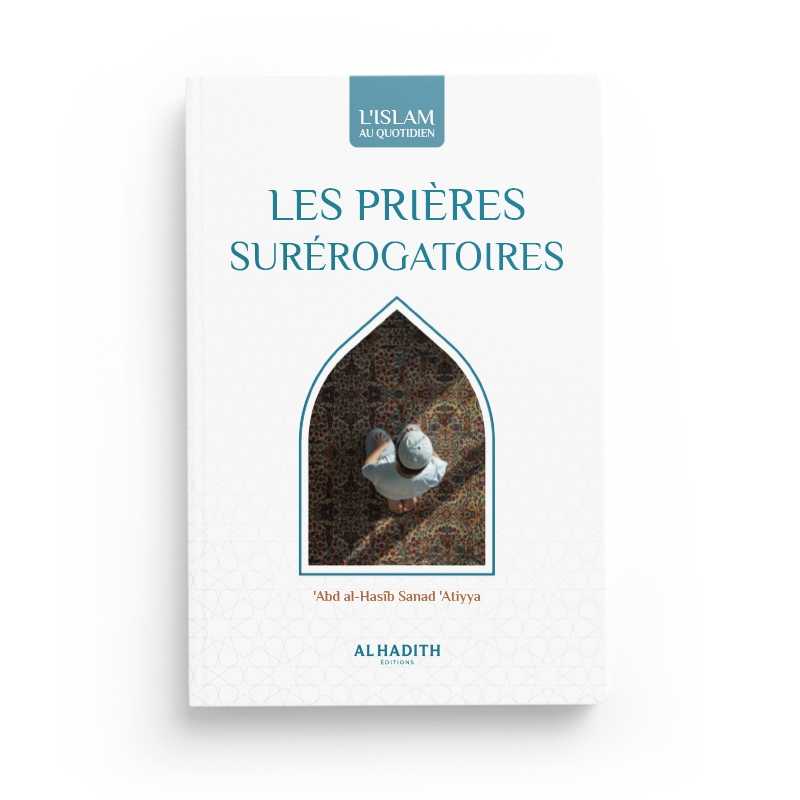 Les prières surérogatoires - 'Abd al - Hasîb Sanad 'Atiyya (collection art de vivre) Editions Al hadith - Livres par édition par Al - Hadîth disponible chez Al - imen