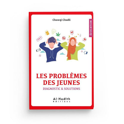 Les problèmes des jeunes - Diagnostic & solutions - Chawqi Chadli disponible chez Al - imen