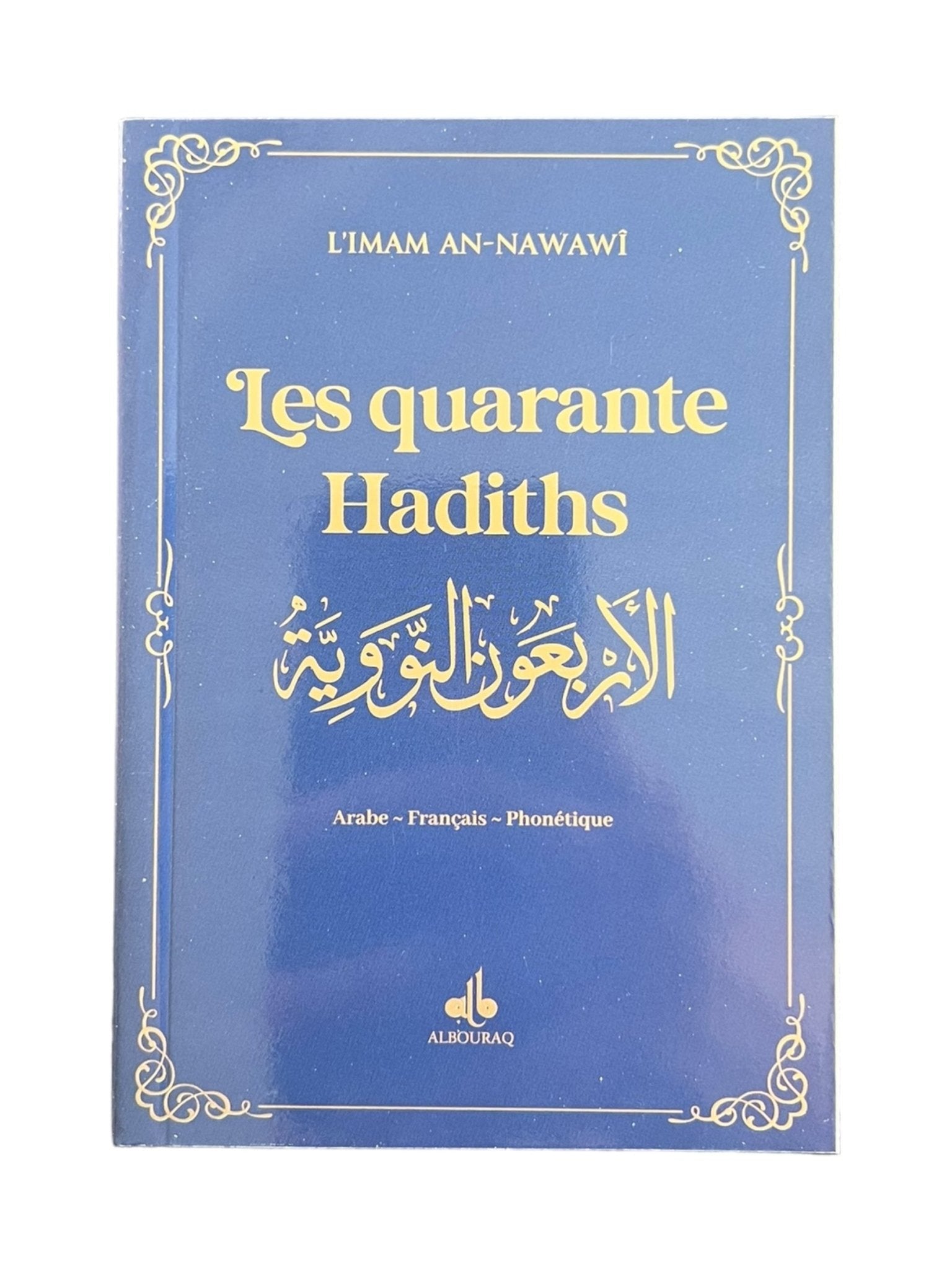 Les quarante Hadiths écrit par Yahya Ibn Charaf Ed - Edine An - Nawawî Bleu Nuit - Livres par édition par Al Bouraq disponible chez Al - imen