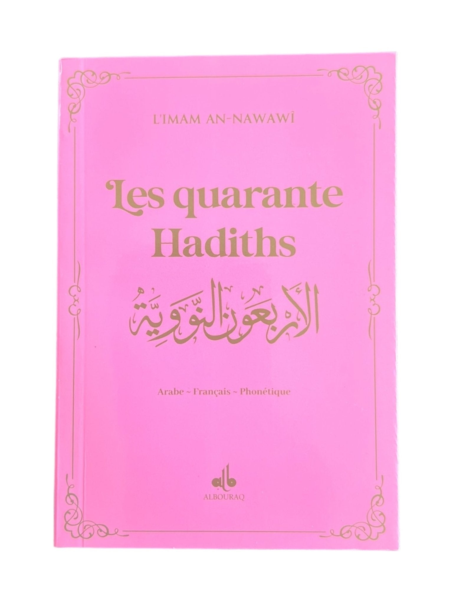 Les quarante Hadiths écrit par Yahya Ibn Charaf Ed - Edine An - Nawawî Rose - Livres par édition par Al Bouraq disponible chez Al - imen