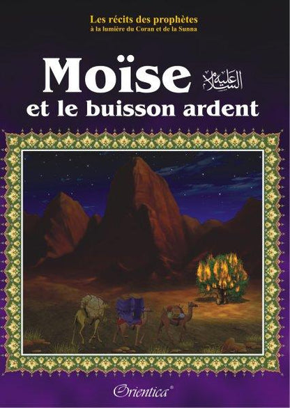 Les récits des prophètes à la lumière du Coran et de la Sunna : Histoire de "Moïse et le buisson ardent" - Livres par édition par Orientica disponible chez Al - imen