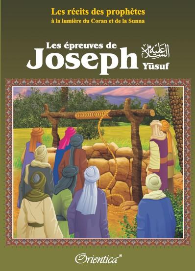 Les récits des prophètes à la lumière du Coran et de la Sunna : Les épreuves de Joseph (Prophète Yûsuf) - Livres par édition par Orientica disponible chez Al - imen