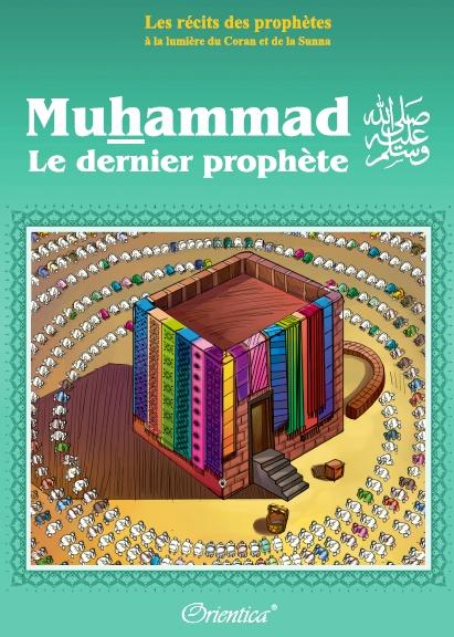 Les récits des prophètes à la lumière du Coran et de la Sunna : Muhammad (SAW) - Le dernier prophète - Livres par édition par Orientica disponible chez Al - imen