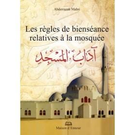 Les règles de bienséance relatives à la mosquée Maison d'Ennour Livre > Islam > Fiqh (Droit et Jurisprudence) 9782752400499 Librairie Musulmane Al-imen