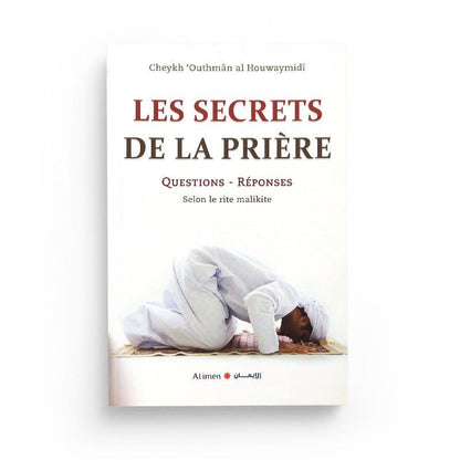 LES SECRETS DE LA PRIÈRE, QUESTIONS - RÉPONSES D'APRÈS CHEIKH AL HOUWAYMIDI - AL IMEN - Livres par édition par Al - imen disponible chez Al - imen