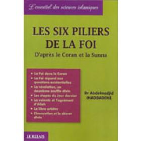 Les six piliers de la Foi d'après le Coran et la Sunna Le Relais Livre > Islam 9782917850060 Librairie Musulmane Al-imen