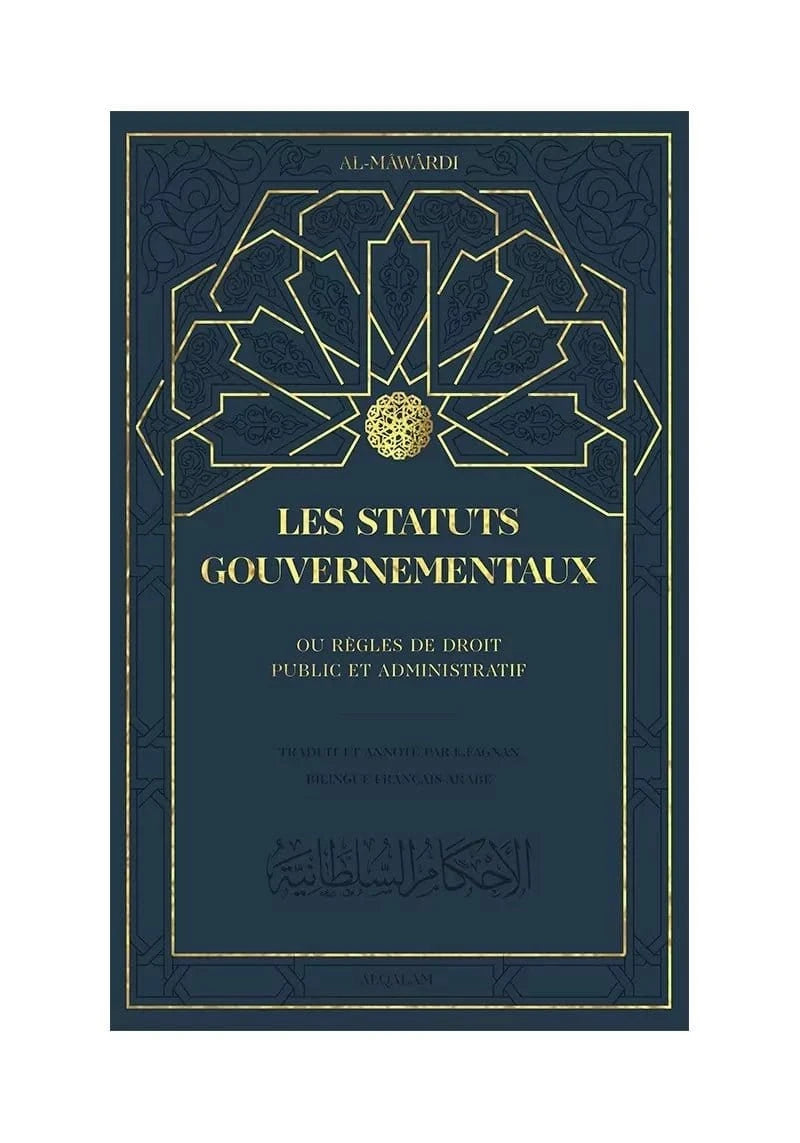 Les Statuts gouvernementaux, ou règles de droit public et administratif – Al Mawardi Al Qalam Livre > Islam 9791092883428 Librairie Musulmane Al-imen