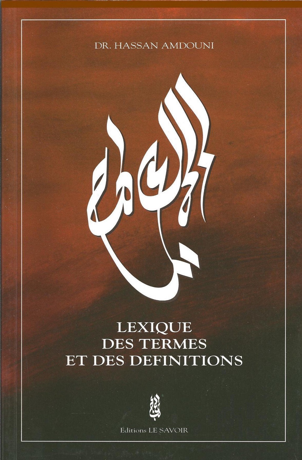 Lexique des termes et des définitions par Hassan Amdouni - Livres par édition par Le Savoir disponible chez Al - imen