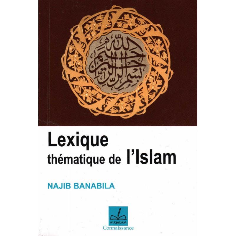 Lexique thématique de l'islam, de Najib Banabila - Livres par édition par Al Qalam disponible chez Al - imen