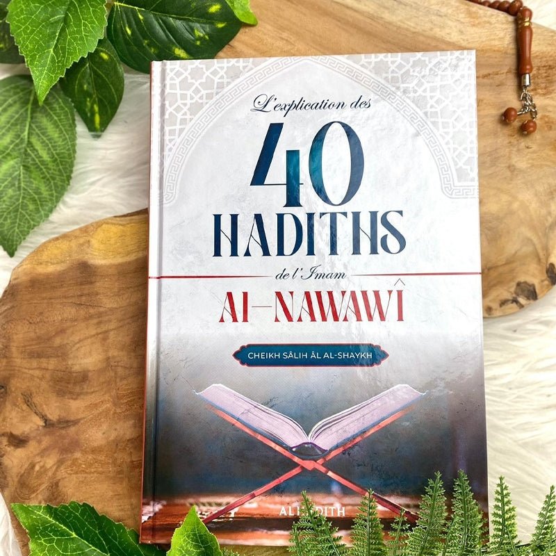 L'explication des 40 hadiths de l'imam al - Nawawî - Cheikh Sâlih al - Shaykh - Editions Al hadith - Livres par édition par Al - Hadîth disponible chez Al - imen