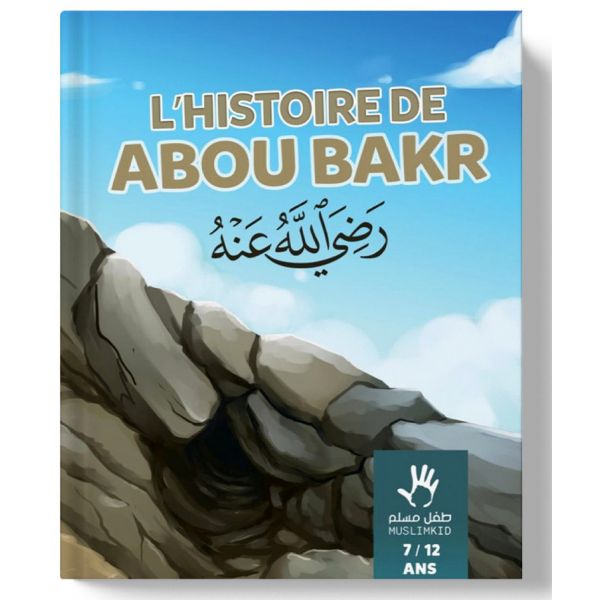 L'Histoire d'Abou Bakr 7 à 12 ans - Livres par édition par MuslimKid disponible chez Al - imen