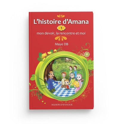 L'histoire d'Amana : 1 - Mon devoir, la rencontre et moi - Livres par édition par Maison d'Ennour disponible chez Al - imen